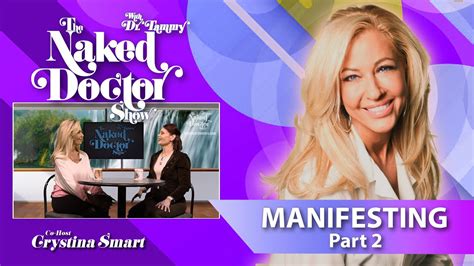 The Naked Doctor Show MANIFESTING PART 2 YouTube