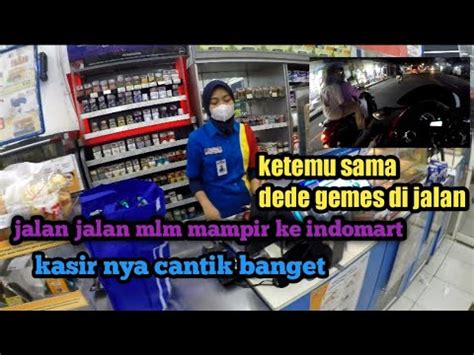 Jalan Jalan Mlm Ketemu Dede Gemes Di Jalan Youtube