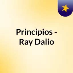 Principios - Ray Dalio - Podcast Addict