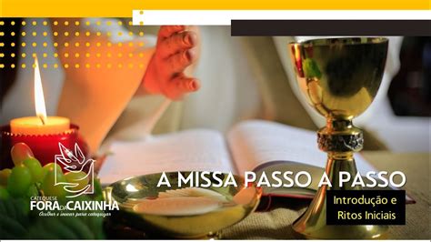 A MISSA PASSO A PASSO INTRODUÇÃO E RITOS INICIAIS YouTube