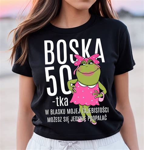 Koszulka Na 50 Urodziny DLA KOBIETY BOSKA 50 Id 137699 TIMEFORF