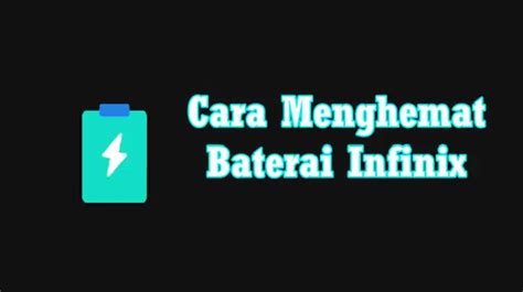 Cara Menghemat Baterai Hp Infinix Dapat Diterapkan Dengan Mudah TeknoDua