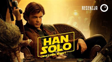 Han Solo Gwiezdne Wojny Historie Recenzja Youtube