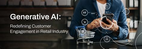 Generative AI Redefining Customer Engagement In Retail Industry