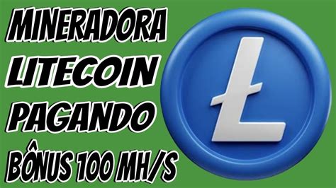 MINERADORA DE LITECOIN PAGANDO BONUS DE 100 MH S NO CADASTRO