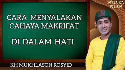 Cara Menyalakan Cahaya Marifat Di Dalam Hati 🔴gus Mukhlason Rosyid