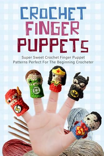 Crochet Finger Puppets: Super Sweet Crochet Finger Puppet Patterns ...