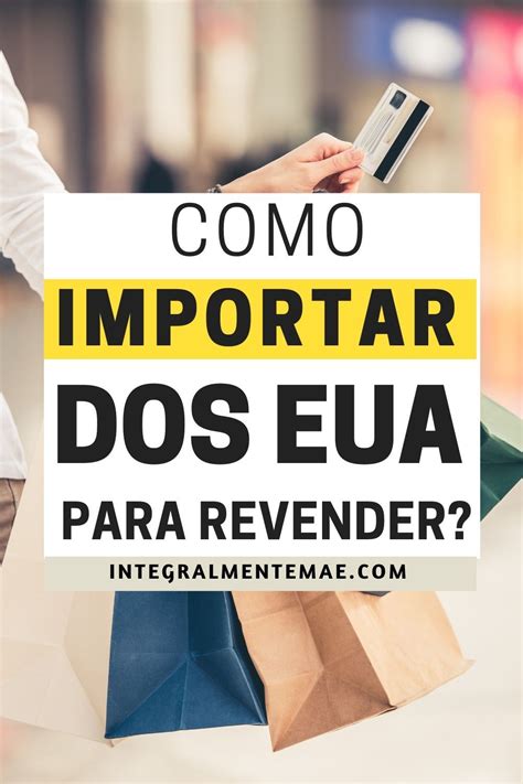 Motivos Poderosos De Como Importar Dos Eua Qualquer Coisa E