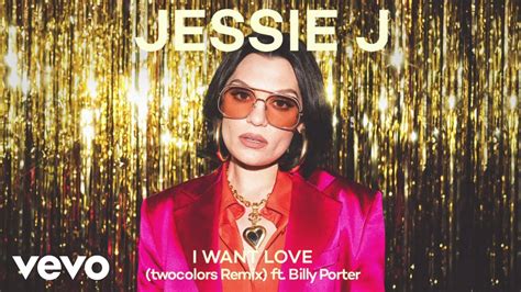 Jessie J Ft Billy Porter I Want Love Twocolors Remix Official