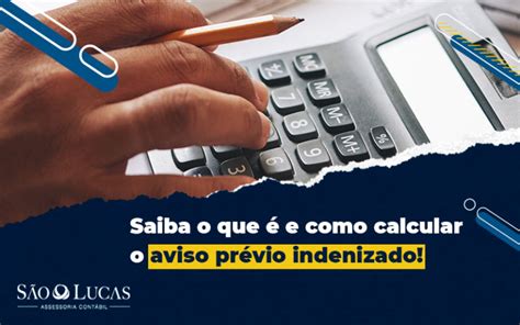 Saiba o que é e como calcular o aviso prévio indenizado