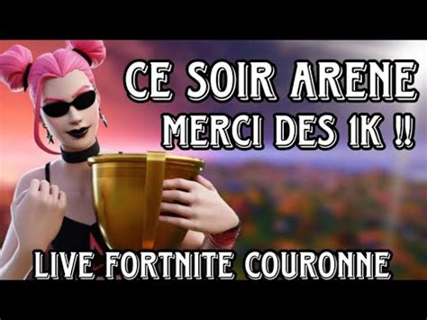 Live Fortnite FR Rush couronnes 93 et ce soir arène avec vous merci