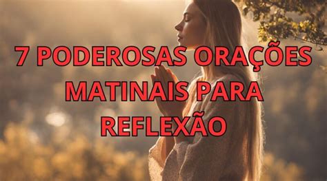 7 Poderosas Orações Matinais para Reflexão Minuto de Oracao