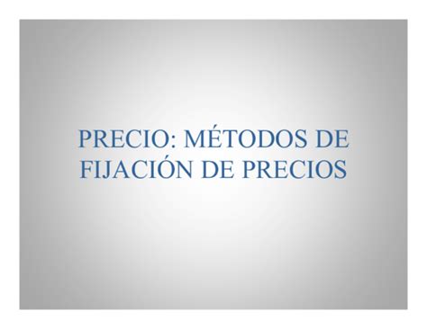 Pdf Precio MÉtodos De FijaciÓn De Precios FijaciÓn De Precios