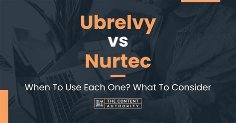 Ubrelvy vs Nurtec: When To Use Each One? What To Consider