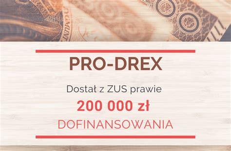 Dofinansowanie Z ZUS PRO DREX