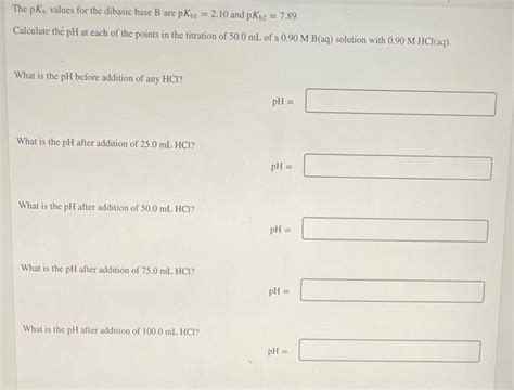 Solved The Pk Values For The Dibasic Base B Are Poi Chegg