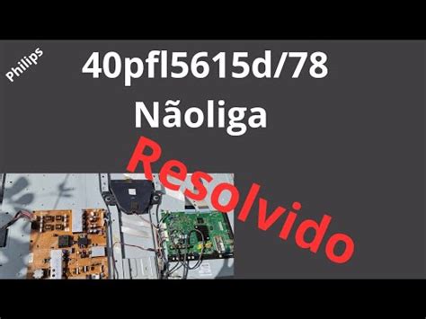 Tv Philips Pfl D N O Liga Resolvido Dicas Youtube