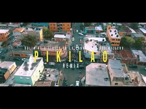 Pikilao Remix Lírico en la casa X burlin 47 X Los del millero YouTube