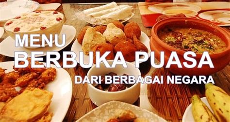 Menu Berbuka Puasa Tradisi Khas Dari Berbagai Negara Fitriyani Blog