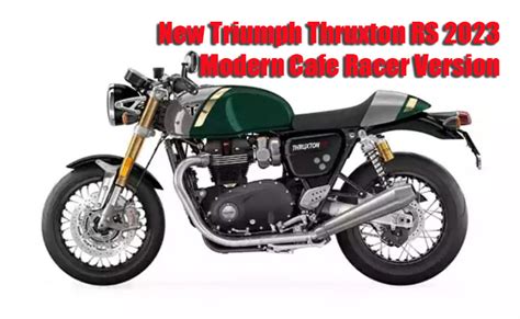 New Triumph Thruxton Rs With Modern Cafe Racer Version Webike