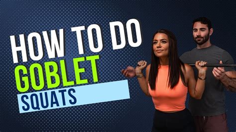 How To Do Goblet Squats Youtube