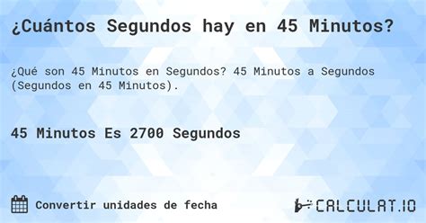 Quantos Segundos Tem 45 Minutos - ¿Cuántos segundos son 45 minutos? - Calculatio