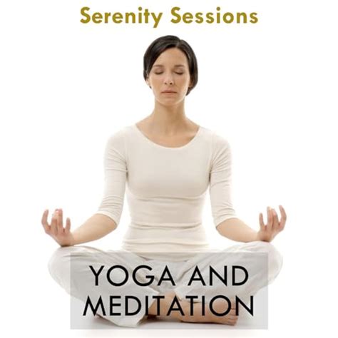 Yoga And Meditation Serenity Sessions De Alteredambience Meditation