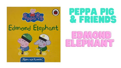 Peppa Pig And Friends Edmond Elephant Youtube