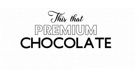 This That Premium Chocolate Svg Svg Designs Cricut Silhouette Cut