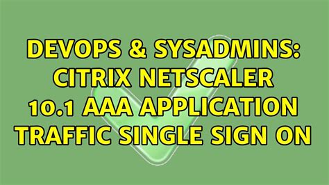 Devops Sysadmins Citrix Netscaler Aaa Application Traffic