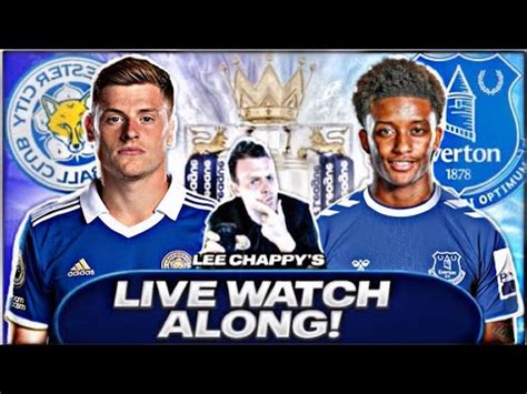 Leicester City Vs Everton Live Stream Watchalong Match Reaction Premier