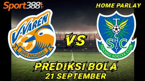 Prediksi Bola Malam Ini Prediksi V Varen Nagasaki Vs Tochigi Youtube