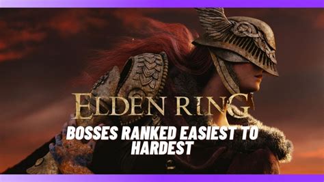 Elden Ring Bosses Ranked By Difficulty Top Easiest To Hardest