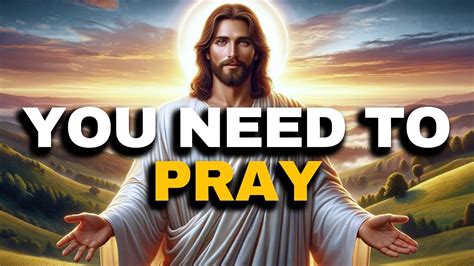 You Need To Pray Message From God The Blessed Message Youtube