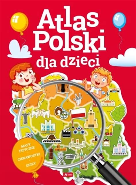 Atlas Polski Dla Dzieci Opracowanie Zbiorowe Ksi Ka W Empik