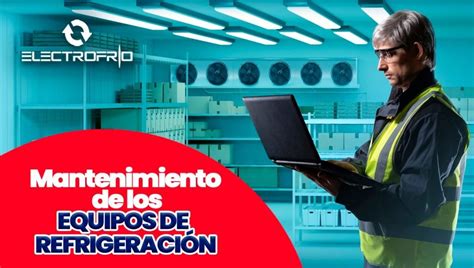 Mantenimiento De Los Equipos De Refrigeraci N Electrofr O