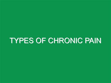 Types of Chronic Pain - Pain Management