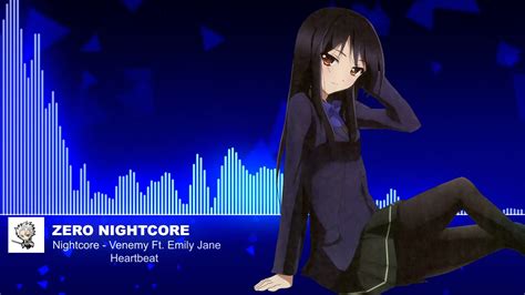 Nightcore Venemy Ft Emily Jane Heartbeat Youtube