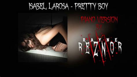 Pretty Boy Isabel LaRosa Piano Version By Rayne Reznor YouTube