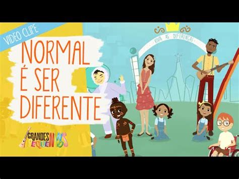 Grandes Pequeninos Normal É Ser Diferente - Normal É Ser Diferente - Grandes Pequeninos - YouTube