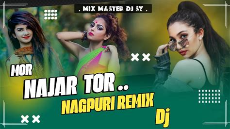 Mor Najar Tor Se Ab Dur Hate Nanew Nagpuri Dj Songno1 Mix Dj Sonu