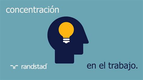 Cómo Alcanzar La Máxima Concentración En El Trabajo Randstad Chile