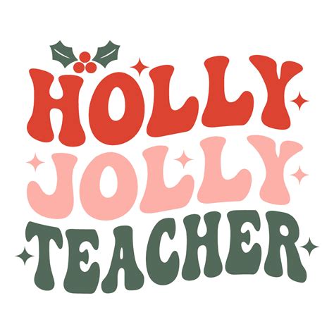 Holly Jolly Teacher Svg Png Holly Jolly Svg Jolly Teacher Sv Inspire Uplift