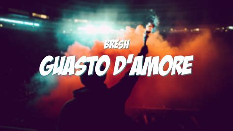 GUASTO D AMORE Bresh Lyrics Testo YouTube