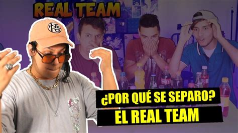 Por Qu Se Separo El Real Team Cuento Toda La Verdad Siendotroll