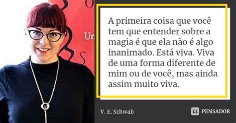 A Primeira Coisa Que Voc Tem Que V E Schwab Pensador