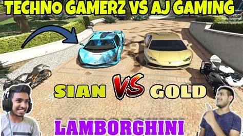 Gta 5 Techno Gamerz Vs Aj Gaming Lamborghini On Ramp Sian Vs Gold