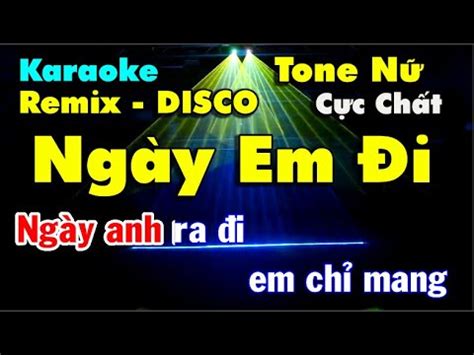 Ng Y Em Ra I Karaoke Remix Disco Tone N Con Tim H Nh L Beat C C Ch T