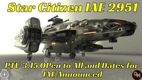 Star Citizen Ptu Open To All And Iae Dates Announced Youtube