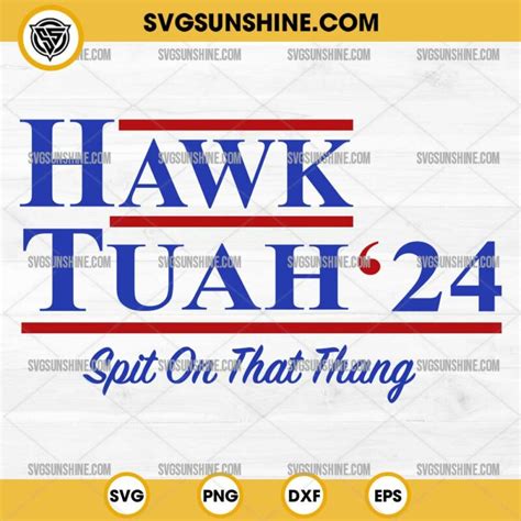 Hawk Tuah 24 SVG Spit On That Thang SVG PNG Cricut Silhouette